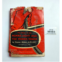 THE BOOK OF THE MORRIS EIGHT & THE MORRIS MINOR By Staton Abbey Seventh Edition, very used.